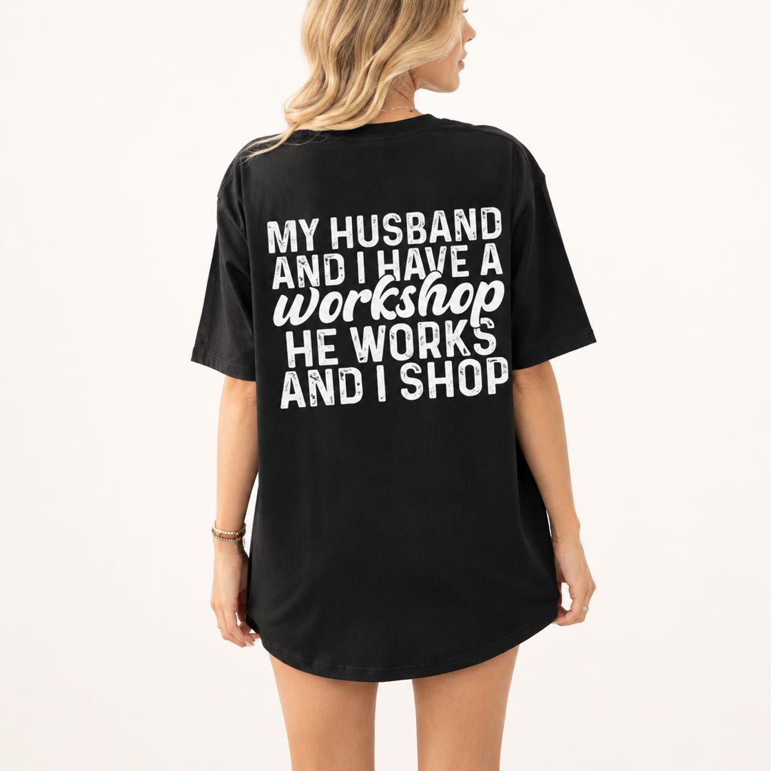 Sorry Babe… You Work, I Shop! Funny Wife Graphic Tee | Trendy Oversized Back Print Shirt