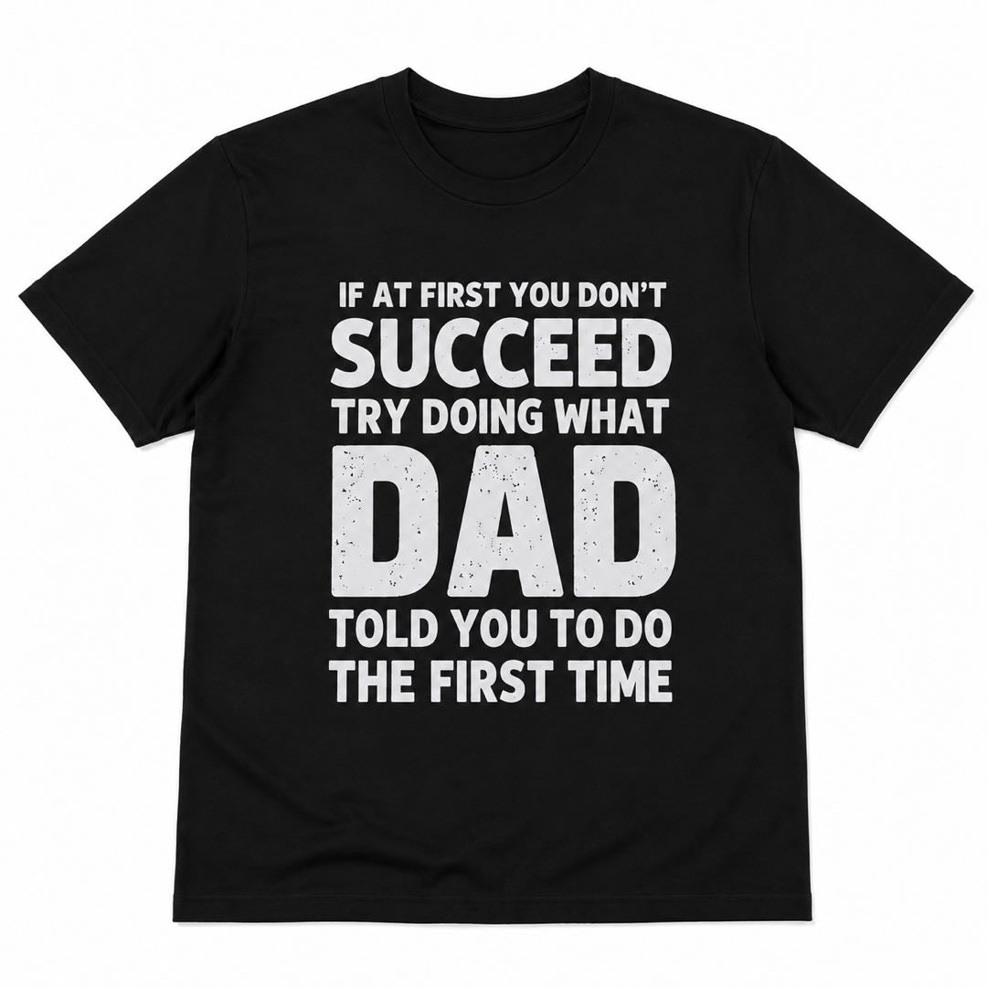 Dad Was Right All Along | Funny Father’s Advice Graphic T-Shirt