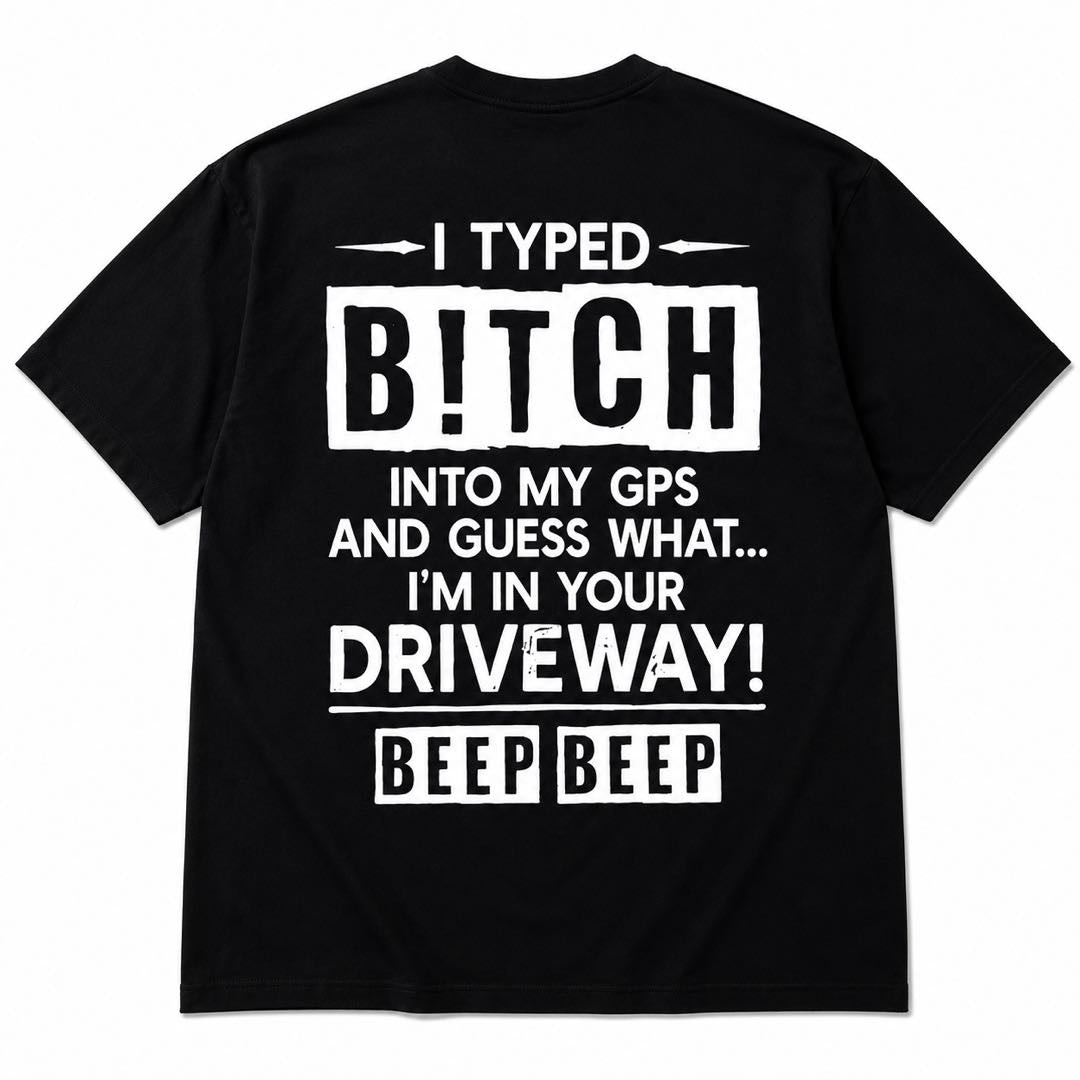 GPS Found Your Driveway Funny Back Print Tee | Savage Meme Graphic Shirt