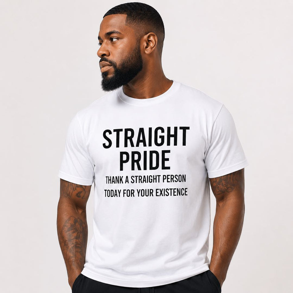 Straight Pride – Thank A Straight Person Funny Graphic Tee | Bold Statement Shirt