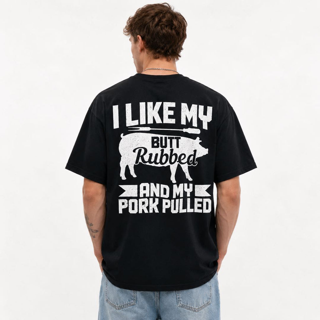 BBQ Guys Will Lose It Over This Shirt | I Like My Butt Rubbed & My Pork Pulled Funny Grill Tee