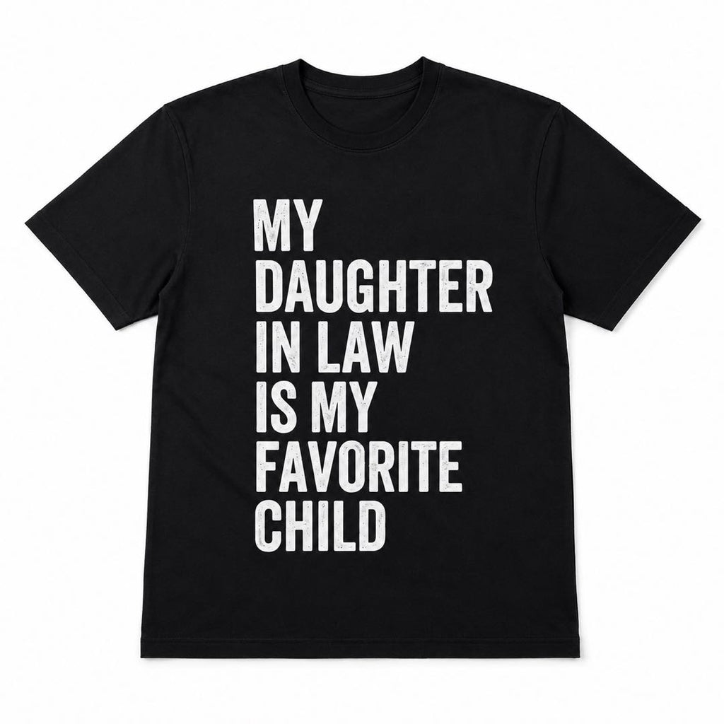Warning: My Daughter-In-Law Is My Favorite Child – Funny Father-In-Law T-Shirt