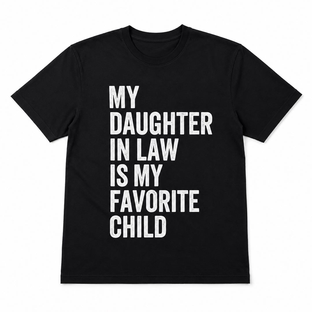 Warning: My Daughter-In-Law Is My Favorite Child – Funny Father-In-Law T-Shirt