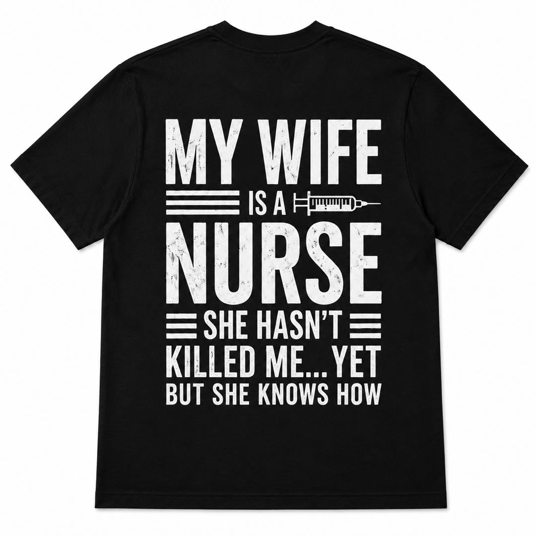 My Wife Is A Nurse Funny T-Shirt | Husband Appreciation Gift | Nurse Life Humor Tee