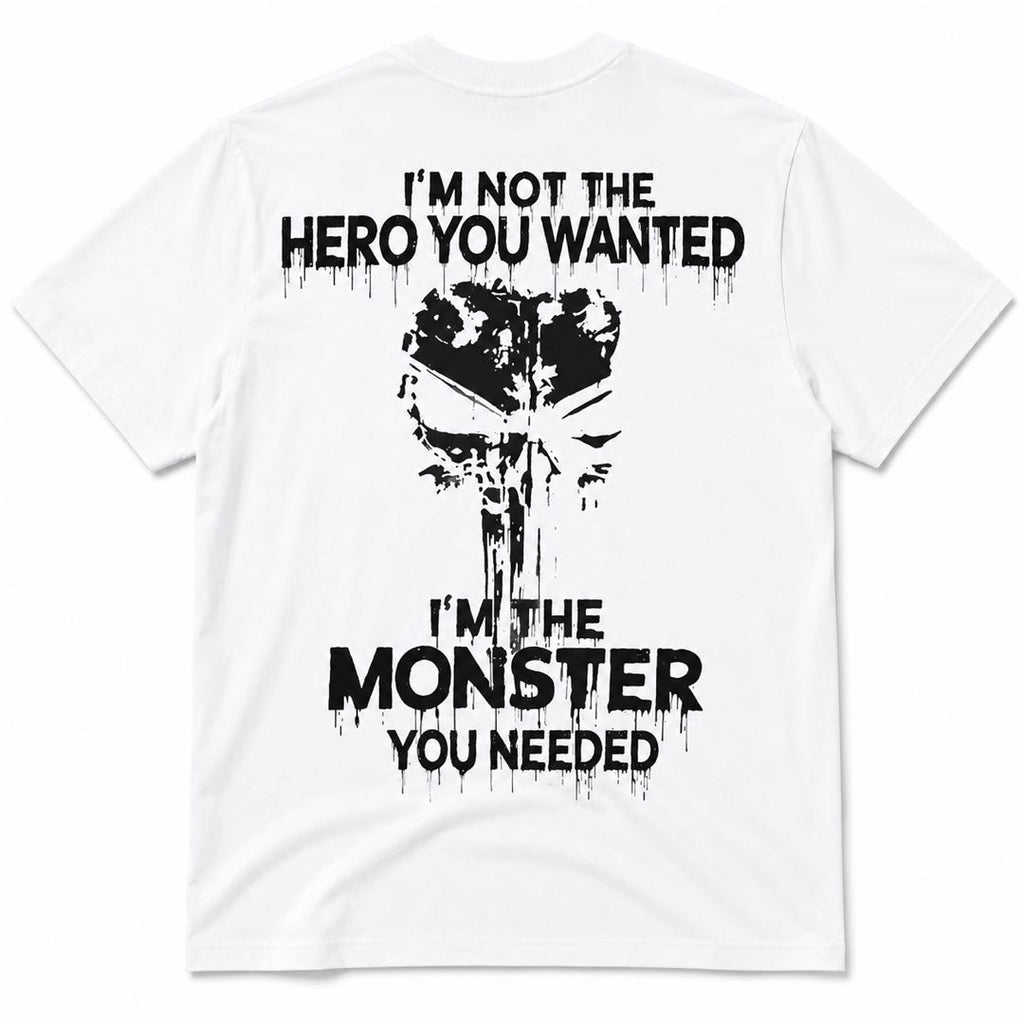 I'm Not The Hero You Wanted I'm The Monster You Needed Skull Graphic T-Shirt