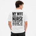 My Wife Is A Nurse Funny T-Shirt | Husband Appreciation Gift | Nurse Life Humor Tee