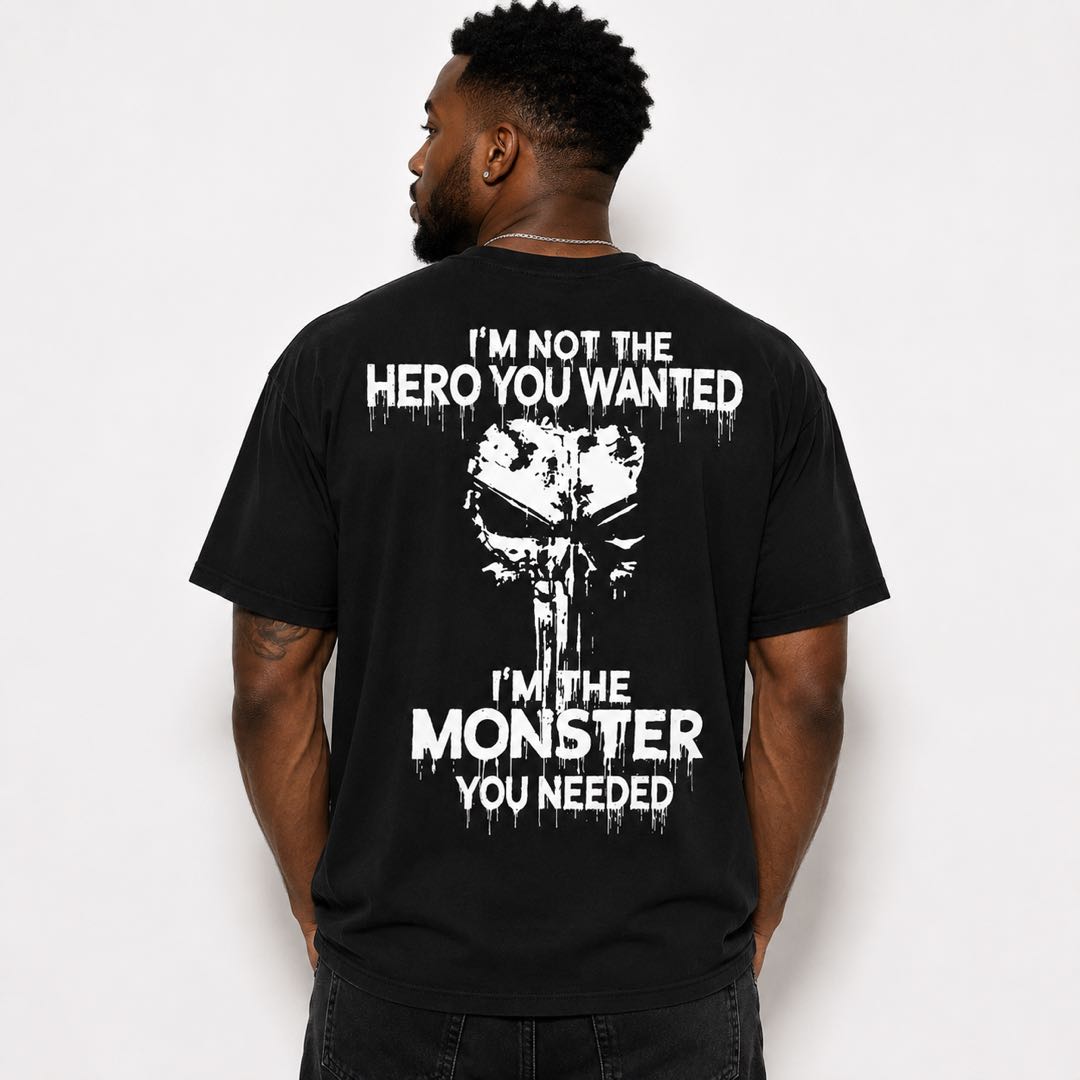 I'm Not The Hero You Wanted I'm The Monster You Needed Skull Graphic T-Shirt